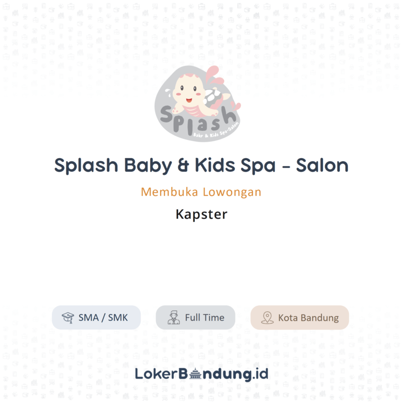  Lowongan  Kerja Kapster di Splash Baby Kids Spa Salon 