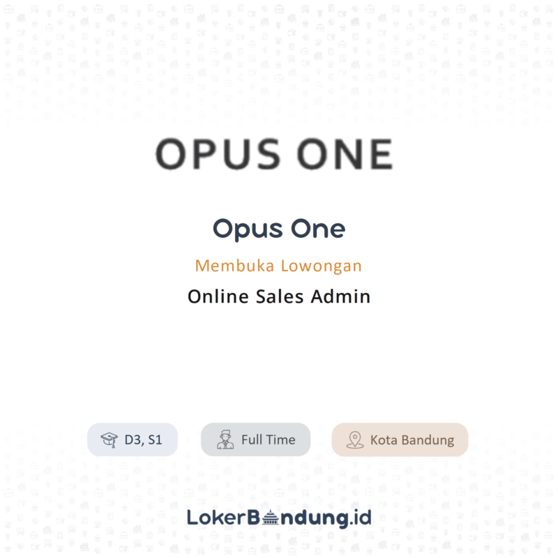 Lowongan Kerja Online Sales Admin di Opus One - LokerBandung.id