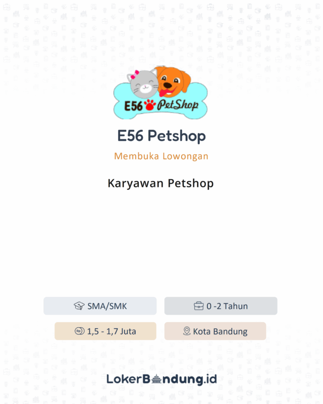 Lowongan Kerja Karyawan Petshop di E56 Petshop - LokerBandung.id