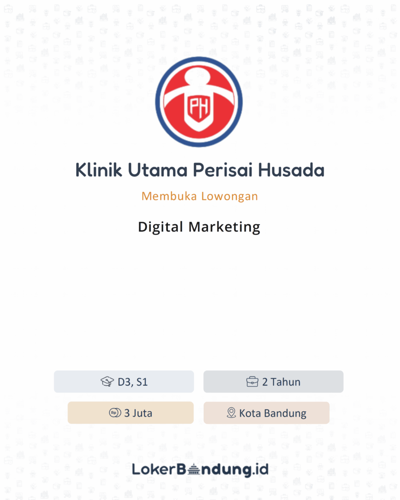 Lowongan Kerja Digital Marketing di Klinik Utama Perisai Husada - LokerBandung.id